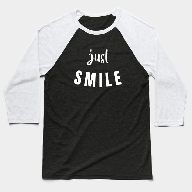 Just Smile Baseball T-Shirt by quoteee